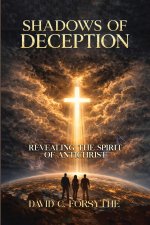 Shadows of Deception: Revealing the Spirit of Anti-Christ