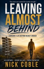 Leaving Almost Behind: Choosing a Life Beyond Nearly Enough