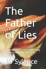 The Father of Lies: Understanding Deception and Finding Freedom from Covert Narcissism