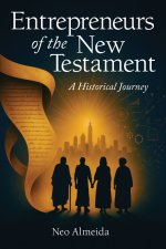 Entrepreneurs of the New Testament : A Historical Journey