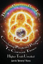 Biblical Prophecy Real Talk: Correlating Predictive Prophecy to Current Times