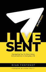 Live Sent: Equipping You to Have Jesus Conversations in Everyday Life