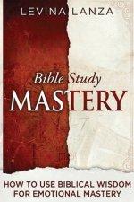 Bible Study: How To Use Biblical Wisdom for Emotional Mastery