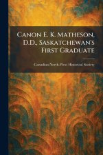 Canon E. K. Matheson, D.D., Saskatchewan's First Graduate