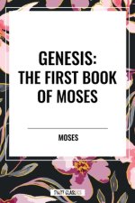 Genesis: The First Book of Moses