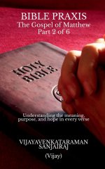 BIBLE PRAXIS The Gospel of Matthew Part 2 of 6 : Understanding the meaning, purpose, and hope in every verse
