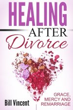 Healing After Divorce: Grace, Mercy and Remarriage