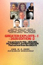Greater Exploits - 1 (2026 Edition): Featuring - John G. Lake - Kathryn Kuhlman - Lester Sumrall -Frank and Ida Mae Hammond - Derek Prince - Novel Hay