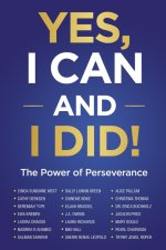 Yes, I Can and I Did!: The Power of Perseverance