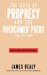 The Axis of Prophecy and The Overcomer's Path: (2nd Edition)