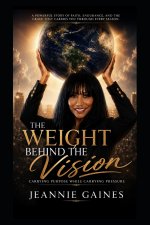 The Weight Behind The Vision: Carrying Purpose While Carrying Pressure