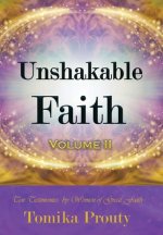 Unshakable Faith : Ten Testimonies by Women of Great Faith