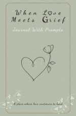 When Love Meets Grief Journal Companion