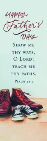 Bookmark-Happy Father's Day: Show Me Thy Ways  O Lord (Pack Of 25)