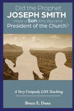 Did the Prophet Joseph Smith Have a Son Who Became President of the Church?: A Very Uniquely LDS Teaching