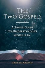 The Two Gospels: A Simple Guide to Understanding God's Plan