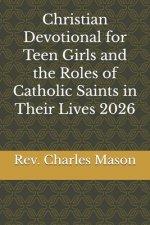 Christian Devotional for Teen Girls and the Roles of Catholic Saints in Their Lives 2026