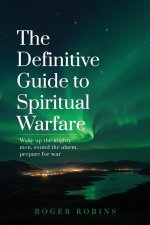The Definitive Guide to Spiritual Warfare
