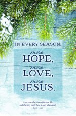 Bulletin-In Every Season  More Hope  More Love  More Jesus (John 10:10) (Pack Of 100)