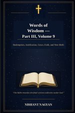 Words of Wisdom - Part III, Volume 9: Redemption, Justification, Grace, Faith, and New Birth