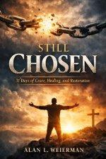 Still Chosen: 31 Days of Grace, Healing, and Restoration