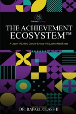 The Achievement Ecosystem: A Leader's Guide to Cultural Synergy in Education Real Estate