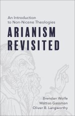 Arianism Revisited