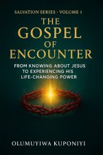 The Gospel of Encounter: From Knowing About Jesus to Experiencing His Life-Changing Power