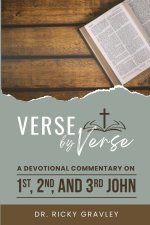 Verse by Verse a Devotional Commentary on 1st, 2nd, and 3rd John
