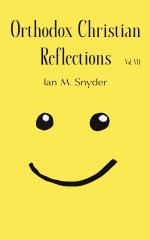 Orthodox Christian Reflections Vol. VII