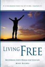 Living Free: Recovering God's Original Design for Your Life