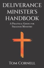 Deliverance Minister's Handbook: A Practical Guide For Freedom Ministry
