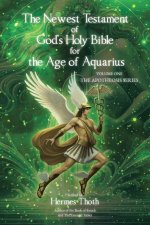The Newest Testament of God's Holy Bible for the Age of Aquarius