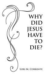 Why Did Jesus Have To Die?