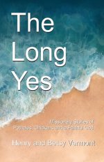 The Long Yes: Missionary Stories of Potholes, Chickens and a Faithful God