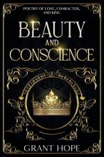 Beauty and Conscience: Poetry Of Love, Character, And King