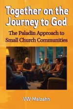 Together on the Journey to God: The Paladin Approach to Small Church Communities
