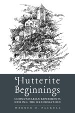 Hutterite Beginnings: Communitarian Experiments during the Reformation