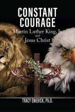 Constant Courage:  Dr. Martin Luther King, Jr. and Jesus Christ