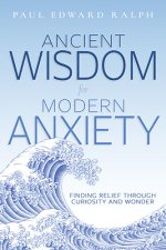 Ancient Wisdom For Modern Anxiety
