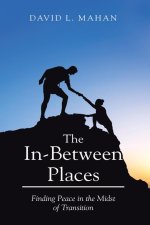 In Between Places: Finding Peace in the Midst of Transition