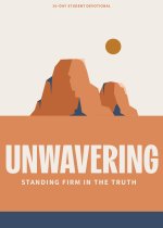 Unwavering Teen Devotional: 30 Day Student Devotional