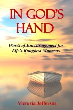 In God's Hand: Words of Encouragement for Life's Roughest Moments