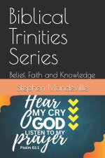 Biblical Trinities Series: Belief, Faith and Knowledge