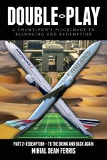 Double-Play: A Chameleon's Pilgrimage To Belonging And Redemption Part 2: Redemption - To The Brink And Back Again