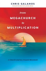 From Megachurch to Multiplication: A Church's Journey Toward Movement