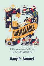 Unshakable: 52 Conversations Exploring Faith, Truth & Doctrine