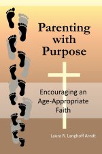 Parenting with Purpose: Encouraging an Age-Appropriate Faith