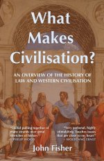 What Makes Civilisation?: An Overview of the History of Law and Western Civilisation