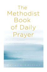 The Methodist Book Of Daily Prayer, Second Edition